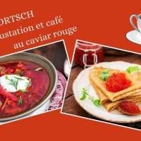 Atelier Bortsch et Café au Caviar Rouge chez Elena