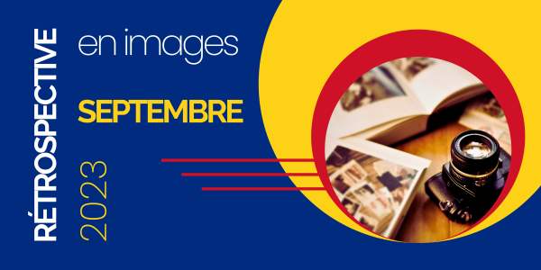 Rétrospective en images SEPTEMBRE 2023